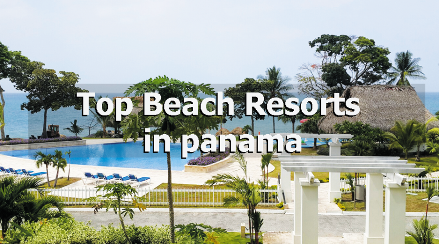 Top 5 Beach Resorts in Panama