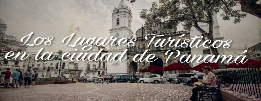 Lugares turisticos en la ciudad de Panamá