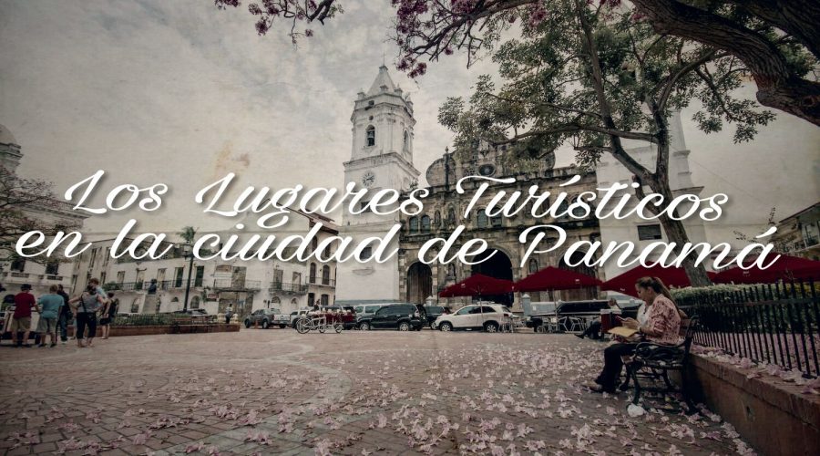 Lugares turisticos en la ciudad de Panamá